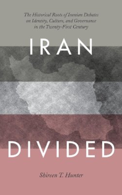 Shireen T. Hunter - Iran Divided - 9781442233188 - V9781442233188