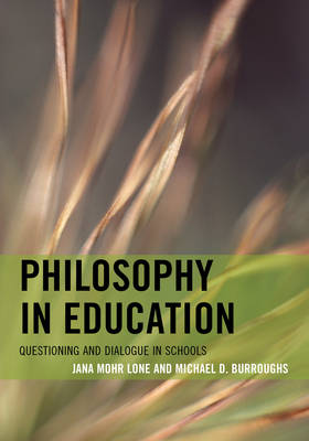 Jana Mohr Lone - Philosophy in Education: Questioning and Dialogue in Schools - 9781442234789 - V9781442234789