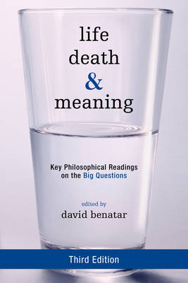 David (Ed) Benatar - Life, Death, and Meaning: Key Philosophical Readings on the Big Questions - 9781442258334 - V9781442258334