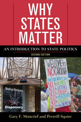 Gary F. Moncrief - Why States Matter: An Introduction to State Politics - 9781442268067 - V9781442268067