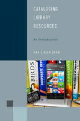 Marie Keen Shaw - Cataloging Library Resources: An Introduction - 9781442274860 - V9781442274860