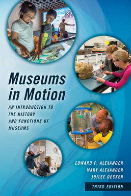 Edward P. Alexander - Museums in Motion: An Introduction to the History and Functions of Museums - 9781442278806 - V9781442278806