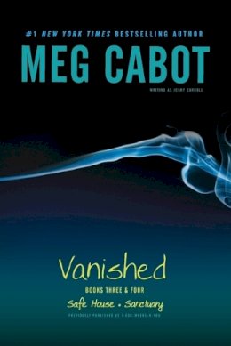 Meg Cabot - Vanished Books Three & Four: Safe House; Sanctuary (1-800-Where-R-You) - 9781442406315 - V9781442406315