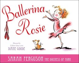 Ferguson, Sarah, Duchess Of York - Ballerina Rosie - 9781442430662 - V9781442430662