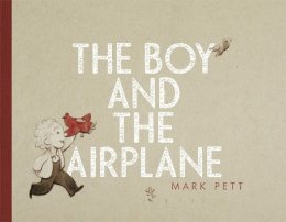 Mark Pett - The Boy and the Airplane - 9781442451230 - V9781442451230