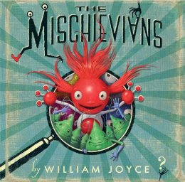 William Joyce - The Mischievians - 9781442473478 - V9781442473478