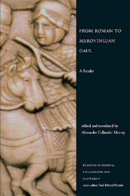 Alexander Ca Murray - From Roman to Merovingian Gaul: A Reader - 9781442600959 - V9781442600959