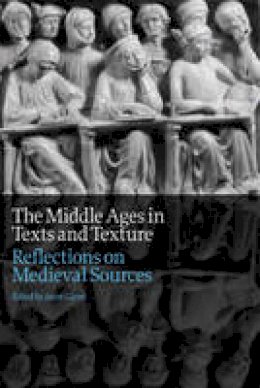 Jason (Ed) Glenn - The Middle Ages in Texts and Texture: Reflections on Medieval Sources - 9781442604902 - V9781442604902