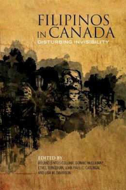 Roland  Sintos Coloma - Filipinos in Canada: Disturbing Invisibility - 9781442613492 - V9781442613492