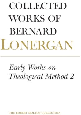 Lonergan, Bernard. Ed(S): Doran, Robert M., S. J.; Monsour, Daniel - Early Works on Theological Method - 9781442614352 - V9781442614352