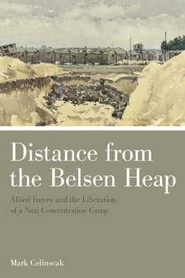 Mark Celinscak - Distance from the Belsen Heap - 9781442615700 - V9781442615700