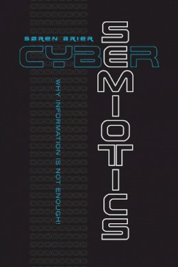 Soren Brier - Cybersemiotics: Why Information Is Not Enough - 9781442626362 - V9781442626362