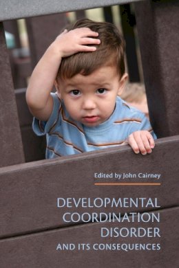 John Cairney - Developmental Coordination Disorder and its Consequences - 9781442626744 - V9781442626744