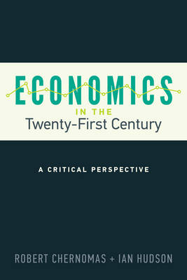 Chernomas, Robert; Hudson, Ian - Economics in the Twenty-First Century - 9781442626775 - V9781442626775