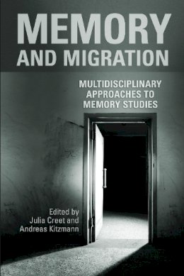 Julia Creet - Memory and Migration: Multidisciplinary Approaches to Memory Studies - 9781442626881 - V9781442626881