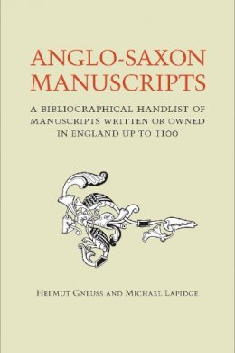 Helmut Gneuss - Anglo-Saxon Manuscripts: A Bibliographical Handlist of Manuscripts and Manuscript Fragments Written or Owned in England up to 1100 - 9781442629271 - V9781442629271