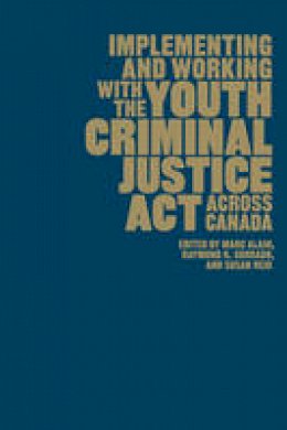 Marc Alain - Implementing and Working with the Youth Criminal Justice Act Across Canada - 9781442630093 - V9781442630093
