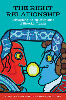 John Borrows (Ed.) - The Right Relationship: Reimagining the Implementation of Historical Treaties - 9781442630215 - V9781442630215