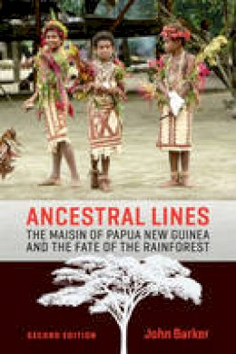 John Barker - Ancestral Lines: The Maisin of Papua New Guinea and the Fate of the Rainforest - 9781442635920 - V9781442635920
