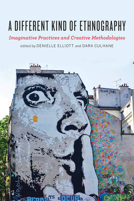 Denielle Elliott (Ed.) - A Different Kind of Ethnography: Imaginative Practices and Creative Methodologies - 9781442636613 - V9781442636613