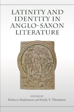 . Ed(S): Stephenson, Rebecca; Thornbury, Emily Victoria - Latinity and Identity in Anglo-Saxon Literature - 9781442637580 - V9781442637580