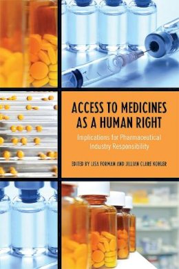 Lisa Forman - Access to Medicines as a Human Right: Implications for Pharmaceutical Industry Responsibility - 9781442643970 - V9781442643970