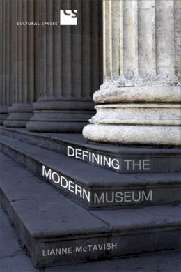 Lianne McTavish - Defining the Modern Museum - 9781442644434 - V9781442644434