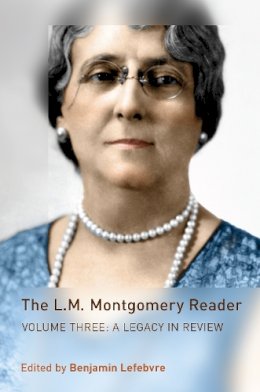 Benjamin Lefebvre - The L.M. Montgomery Reader. A Legacy in Review.  - 9781442644939 - V9781442644939