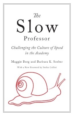 Maggie Berg - The Slow Professor: Challenging the Culture of Speed in the Academy - 9781442645561 - V9781442645561