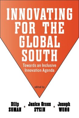 Dilip Soman - Innovating for the Global South: Towards an Inclusive Innovation Agenda - 9781442646766 - V9781442646766