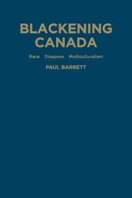 Paul; University Of Toronto Press Barrett - Blackening Canada - 9781442647701 - V9781442647701