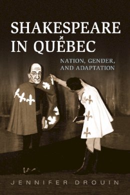 Jennifer Drouin - Shakespeare in Quebec - 9781442647978 - V9781442647978