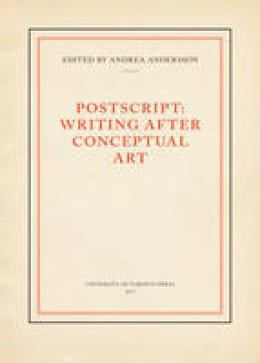 Andrea Andersson - Postscript: Writing After Conceptual Art - 9781442649842 - V9781442649842
