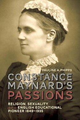 Pauline A. Phipps - Constance Maynard's Passions - 9781442650336 - V9781442650336