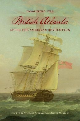 Michael Meranze - Imagining the British Atlantic After the American Revolution - 9781442650695 - V9781442650695