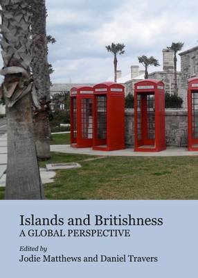 Jodie Matthews (Ed.) - Islands and Britishness: A Global Perspective - 9781443835169 - V9781443835169