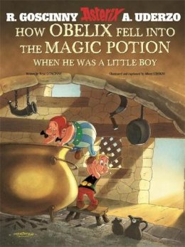 Rene Goscinny - Asterix: How Obelix Fell Into The Magic Potion - 9781444000269 - V9781444000269