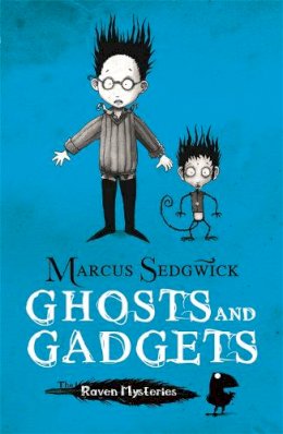 Marcus Sedgwick - Raven Mysteries: Ghosts and Gadgets: Book 2 - 9781444001860 - V9781444001860