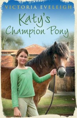 Victoria Eveleigh - Katy´s Exmoor Ponies: Katy´s Champion Pony: Book 2 - 9781444005424 - V9781444005424
