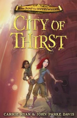 Carrie Ryan - The Map to Everywhere: City of Thirst: Book 2 - 9781444010572 - V9781444010572