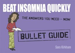 Sara Kirkham - Beat Insomnia Quickly: Bullet Guides - 9781444163643 - V9781444163643