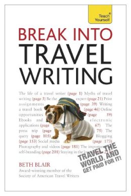 Beth Blair - Break Into Travel Writing: How to write engaging and vivid travel writing and journalism - 9781444171228 - V9781444171228