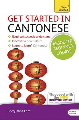 Jacqueline Lam - Get Started in Cantonese Absolute Beginner Course: (Book and audio support) - 9781444174991 - V9781444174991