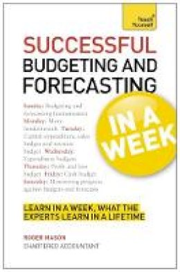 Roger Mason - Successful Budgeting and Forecasting in a Week: Teach Yourself - 9781444182736 - V9781444182736