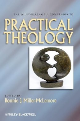 Bo Miller-McLemore - The Wiley Blackwell Companion to Practical Theology - 9781444330823 - V9781444330823