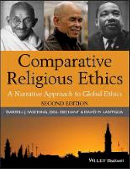 Darrell J. Fasching - Comparative Religious Ethics: A Narrative Approach to Global Ethics - 9781444331332 - V9781444331332