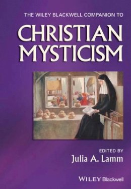 Julia Lamm - The Wiley-Blackwell Companion to Christian Mysticism - 9781444332865 - V9781444332865