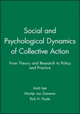 Aarti Iyer - Social and Psychological Dynamics of Collective Action: From Theory and Research to Policy and Practice - 9781444334395 - V9781444334395