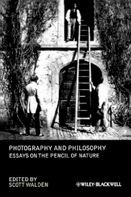 Scott Walden - Photography and Philosophy: Essays on the Pencil of Nature - 9781444335088 - V9781444335088