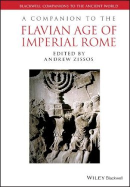 Andrew Zissos - A Companion to the Flavian Age of Imperial Rome - 9781444336009 - V9781444336009